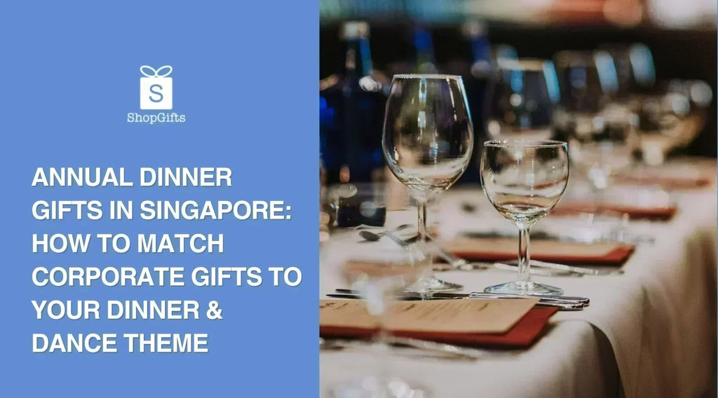 Annual Dinner Gifts in Singapore: How to Match Corporate Gifts to Your Dinner & Dance Theme