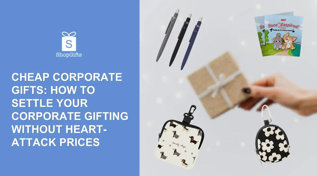 Cheap Corporate Gifts: How to Settle Your Corporate Gifting Without Heart-Attack Prices