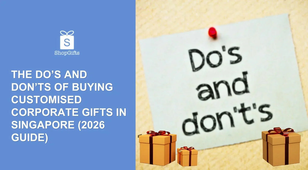 The Doās and Donāts of Buying Customised Corporate Gifts in Singapore (2026 Guide)