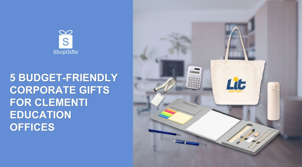 5 Budget-Friendly Corporate Gifts for Clementi Education Offices