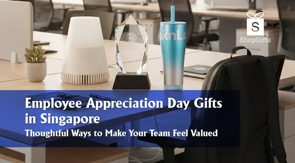 Employee Appreciation Day Gifts in Singapore