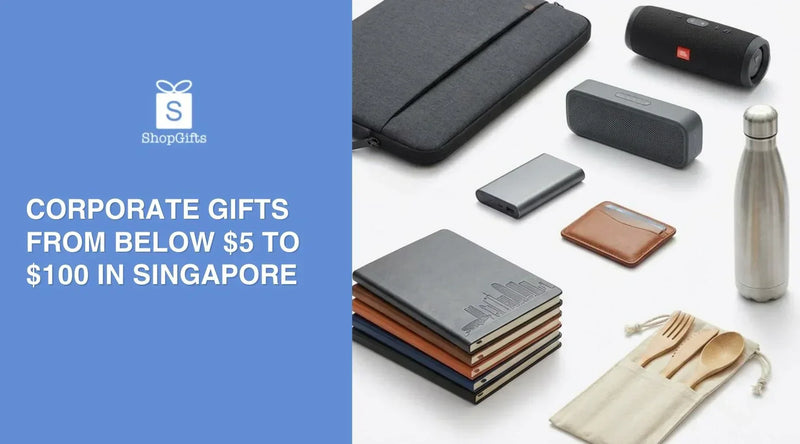 Budget Guide: Corporate Gifts from Below $5 to $100 in Singapore
