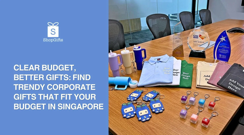 Clear Budget, Better Gifts: Find Trendy Corporate Gifts That Fit Your Budget in Singapore